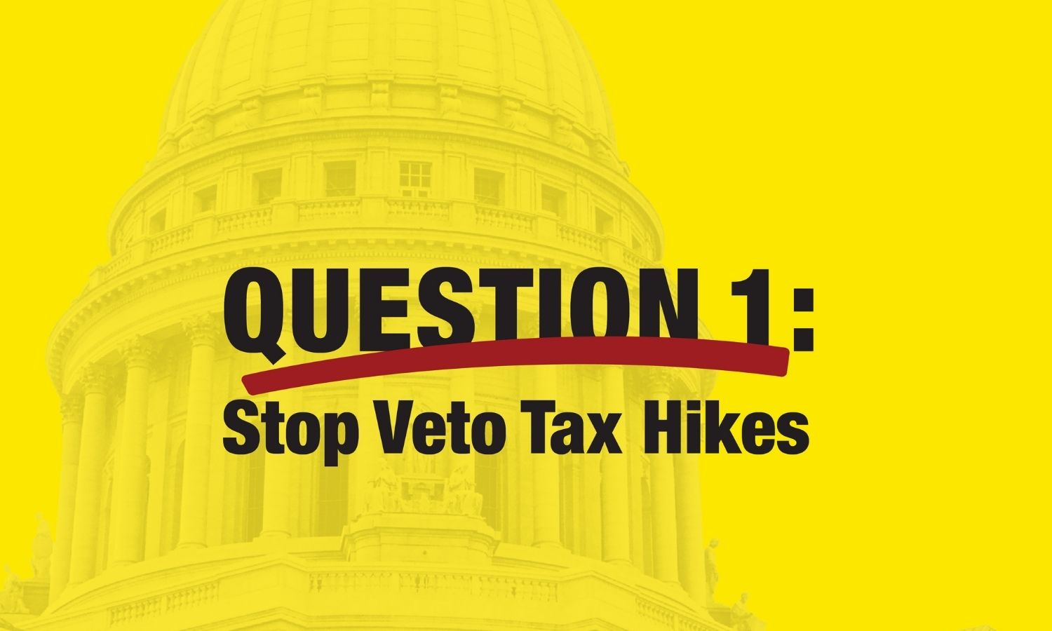 Question 1: Stop Veto Tax Hikes